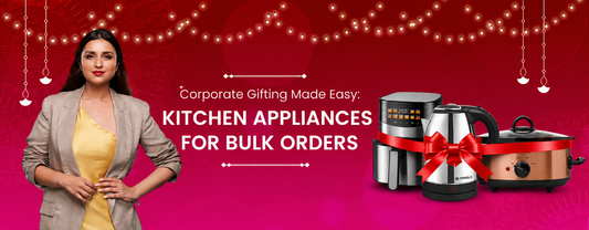 Corporate Gifting Made Easy: Kitchen Appliances for Bulk Orders